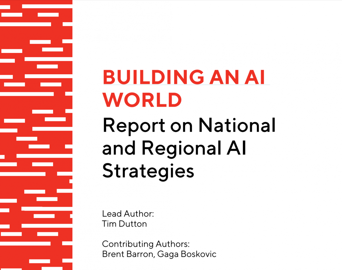BUILDING AN AI WORLD Report on National and Regional AI Strategies – Tim Dutton, CIFAR (Dec 2018)
